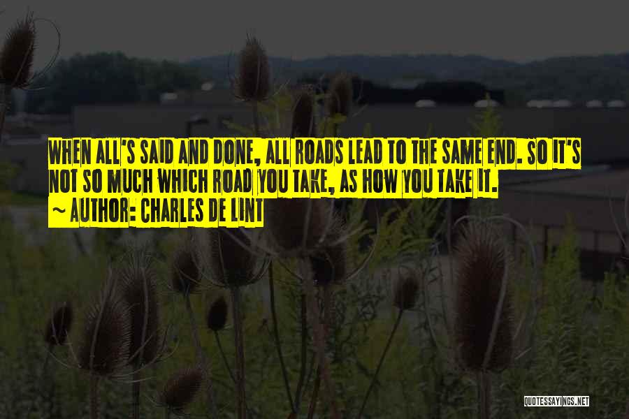 When It's All Said And Done Quotes By Charles De Lint