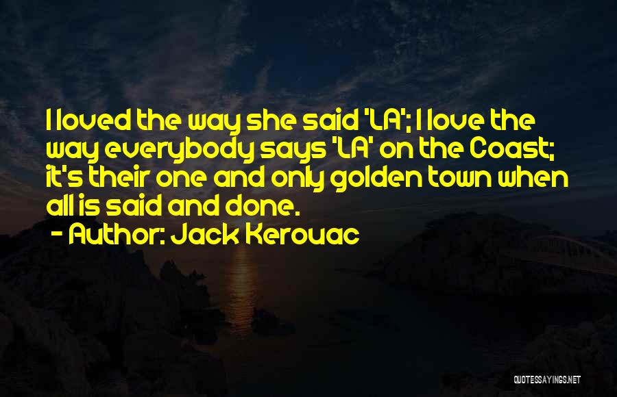 When It's All Said And Done Quotes By Jack Kerouac