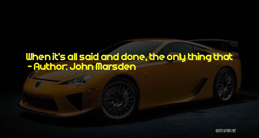 When It's All Said And Done Quotes By John Marsden