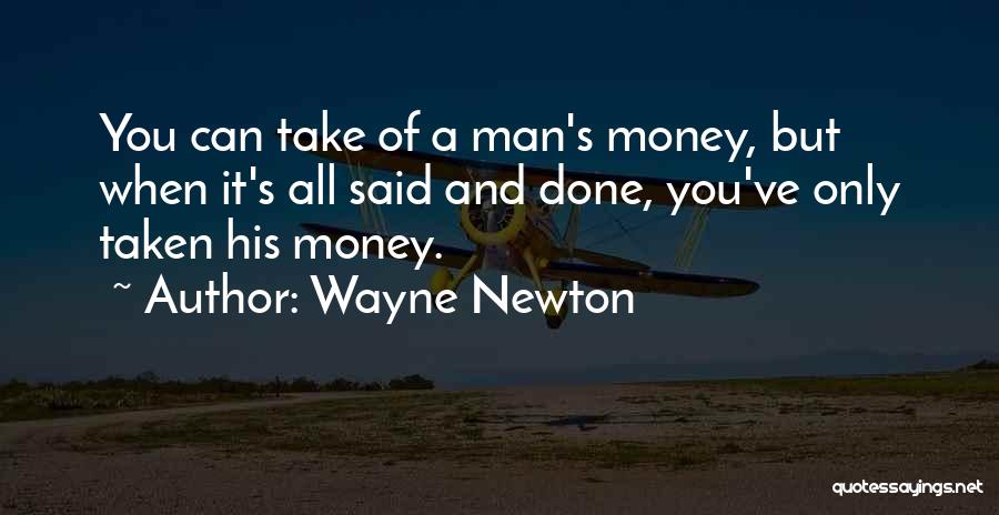 When It's All Said And Done Quotes By Wayne Newton