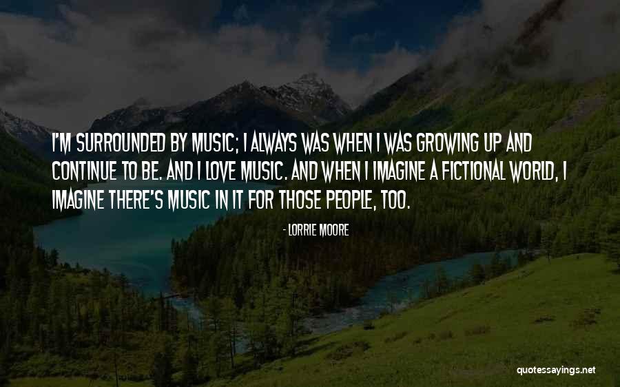 When It's Love Quotes By Lorrie Moore When It's Love Quotes By Lorrie Moore