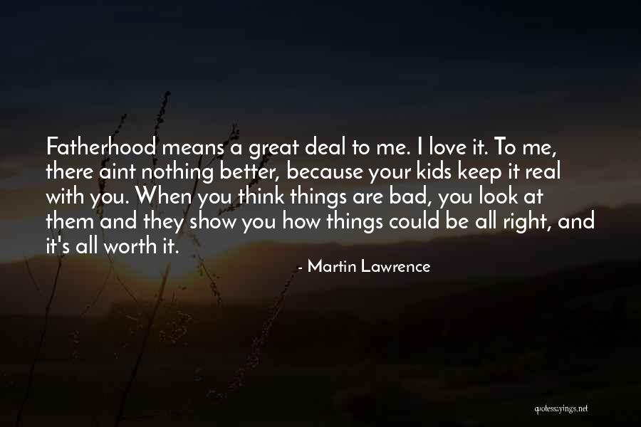 When It's Real Love Quotes By Martin Lawrence When It's Real Love Quotes By Martin Lawrence