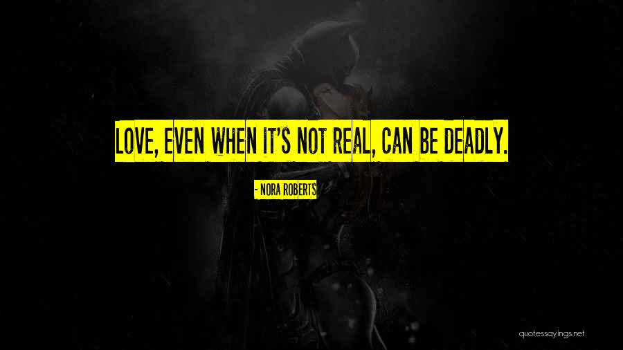 When It's Real Love Quotes By Nora Roberts When It's Real Love Quotes By Nora Roberts