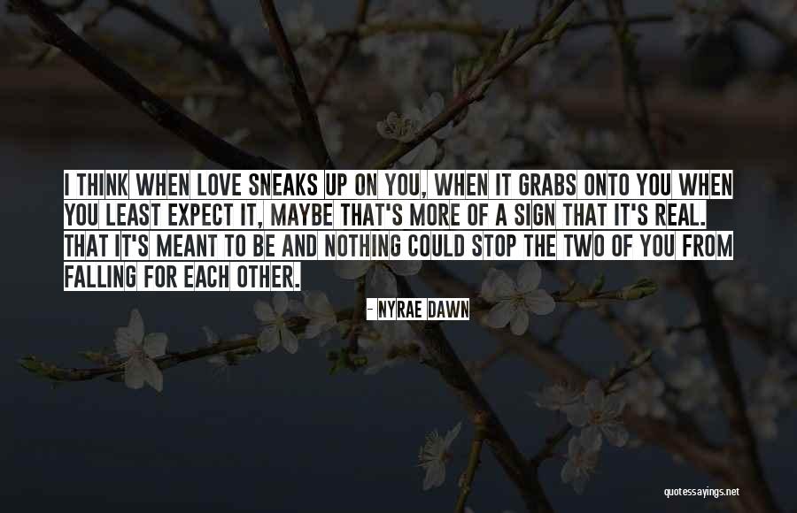 When It's Real Love Quotes By Nyrae Dawn When It's Real Love Quotes By Nyrae Dawn