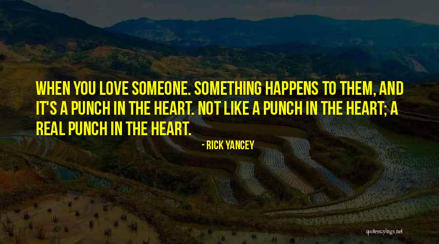 When It's Real Love Quotes By Rick Yancey When It's Real Love Quotes By Rick Yancey