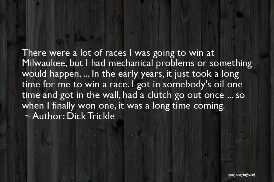 When It's Time To Go Quotes By Dick Trickle
