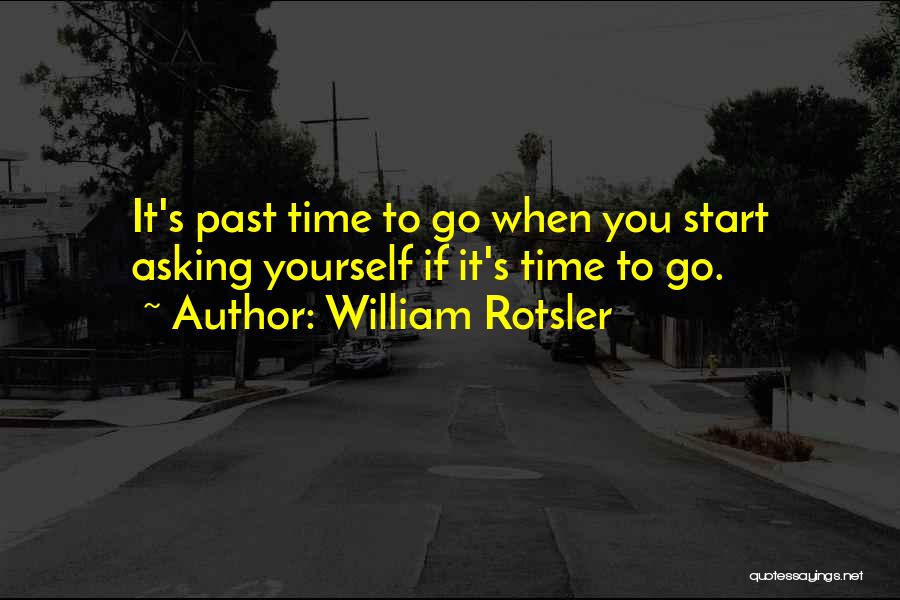 When It's Time To Go Quotes By William Rotsler