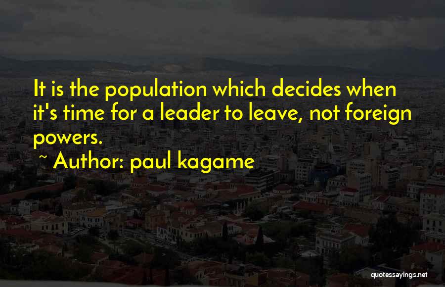 When It's Time To Leave Quotes By Paul Kagame