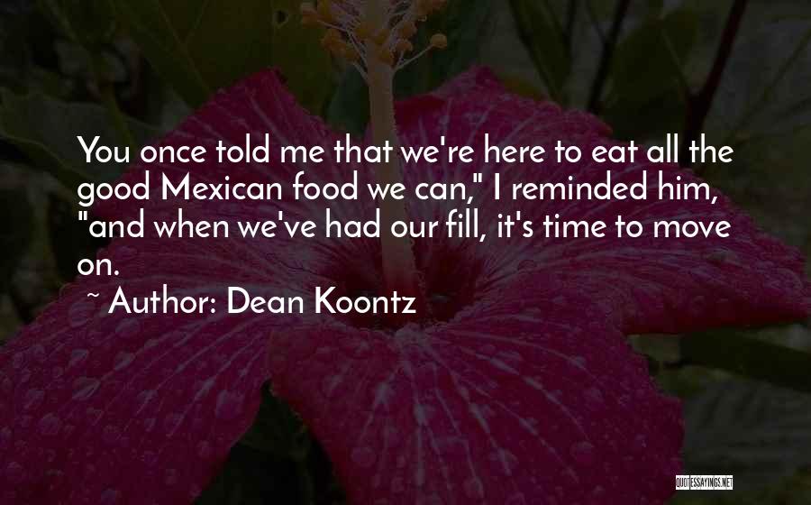 When It's Time To Move On Quotes By Dean Koontz