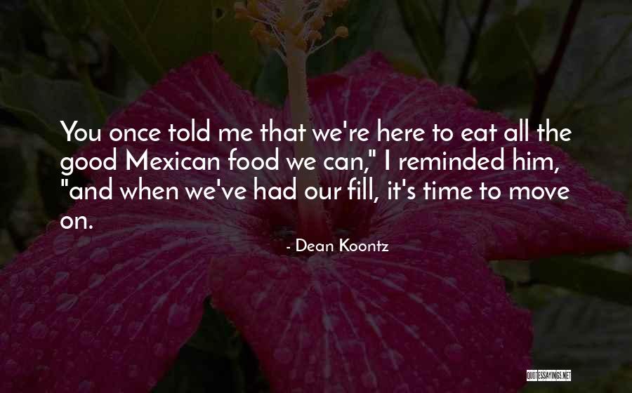 When It's Time To Move On Quotes By Dean Koontz