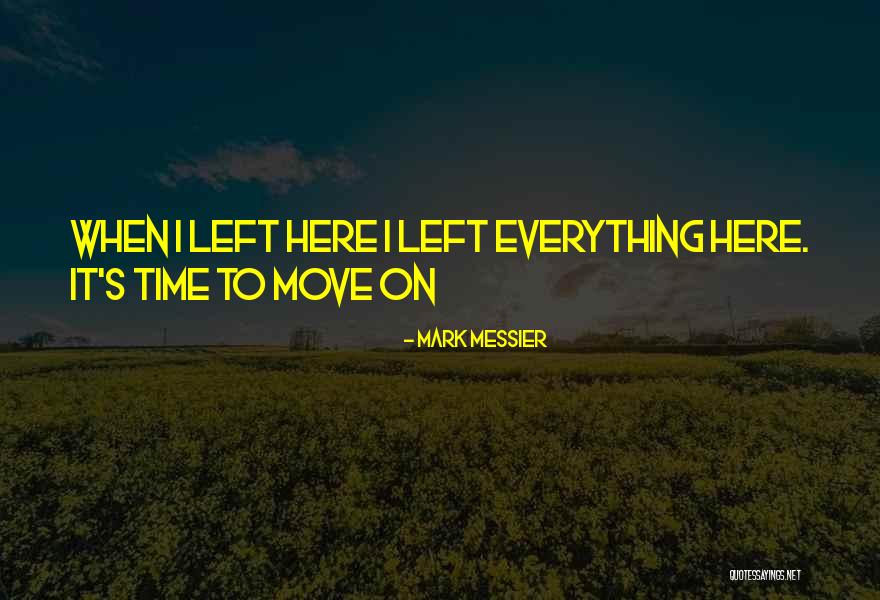 When It's Time To Move On Quotes By Mark Messier