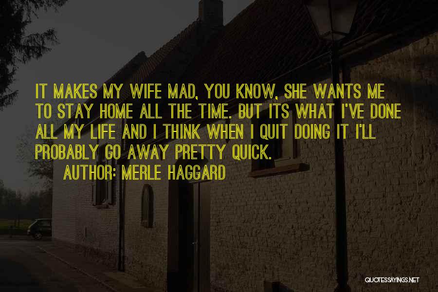 When It's Time To Quit Quotes By Merle Haggard