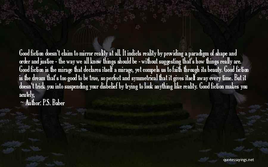 When It's Too Good To Be True Quotes By P.S. Baber