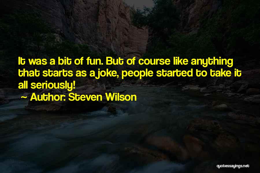 When Jokes Go Too Far Quotes By Steven Wilson