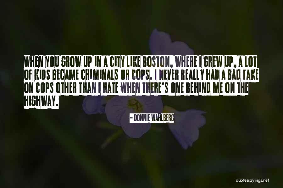 When Kids Grow Up Quotes By Donnie Wahlberg When Kids Grow Up Quotes By Donnie Wahlberg