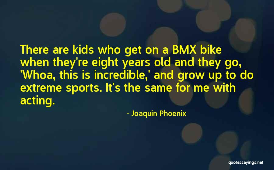 When Kids Grow Up Quotes By Joaquin Phoenix When Kids Grow Up Quotes By Joaquin Phoenix