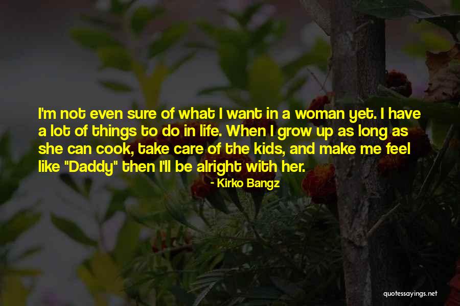 When Kids Grow Up Quotes By Kirko Bangz When Kids Grow Up Quotes By Kirko Bangz