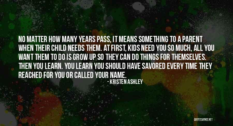 When Kids Grow Up Quotes By Kristen Ashley When Kids Grow Up Quotes By Kristen Ashley