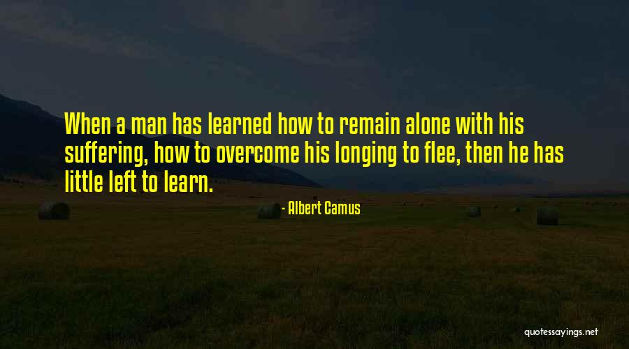 When Left Alone Quotes By Albert Camus When Left Alone Quotes By Albert Camus