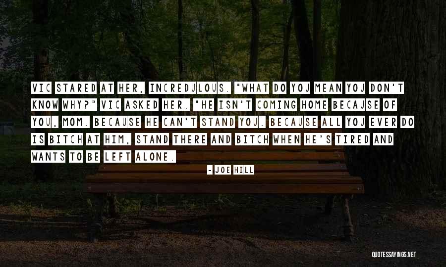 When Left Alone Quotes By Joe Hill When Left Alone Quotes By Joe Hill