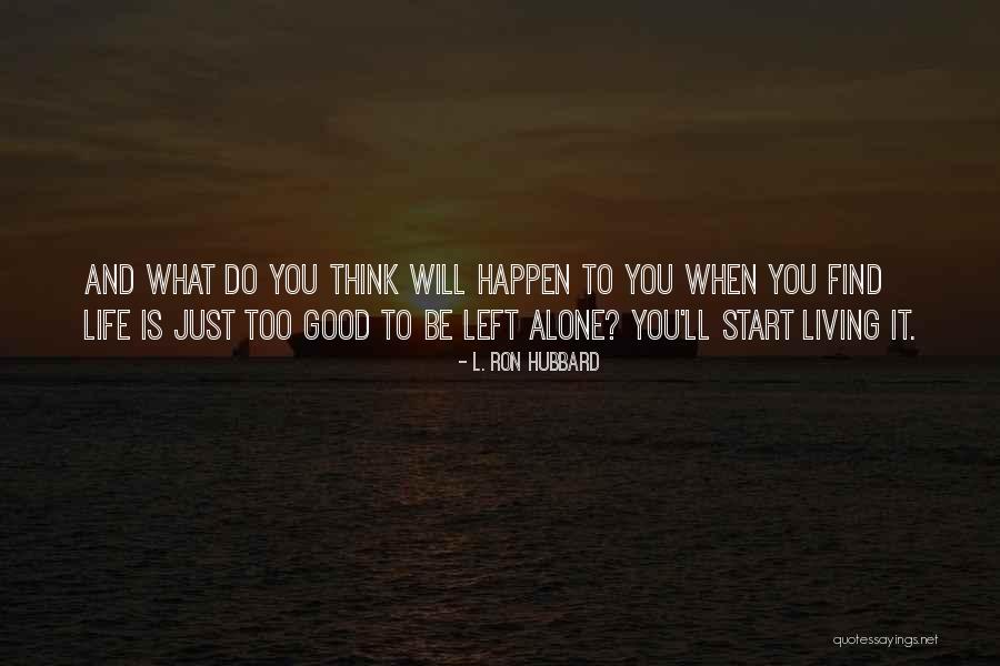 When Left Alone Quotes By L. Ron Hubbard When Left Alone Quotes By L. Ron Hubbard