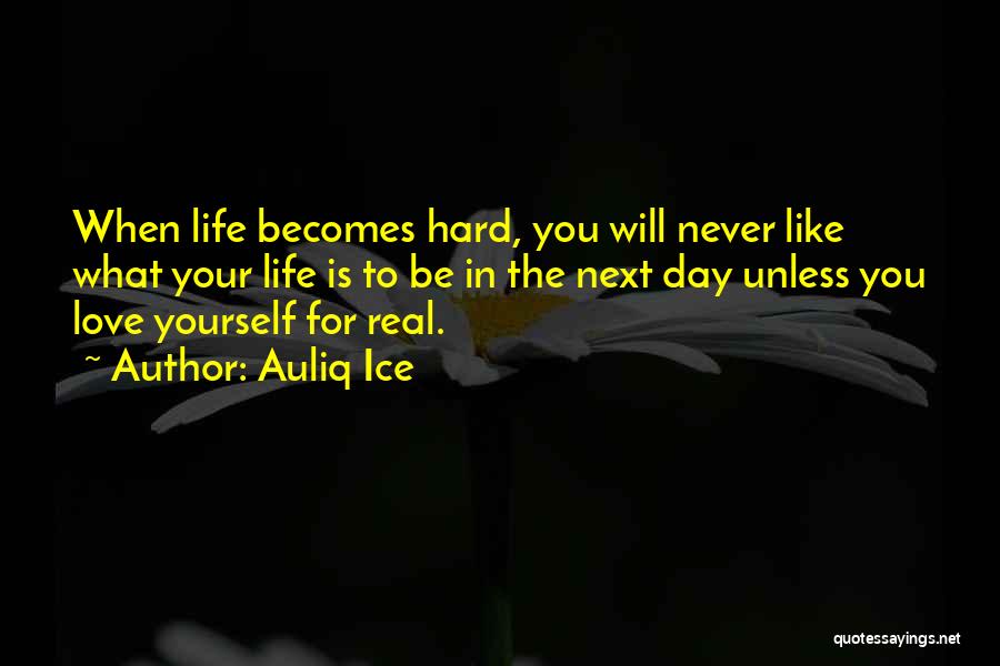 When Life Becomes Hard Quotes By Auliq Ice