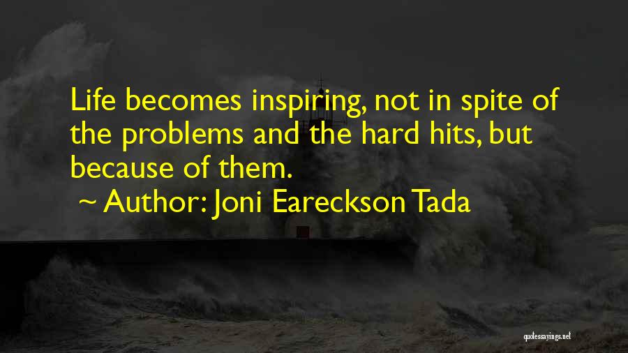 When Life Becomes Hard Quotes By Joni Eareckson Tada