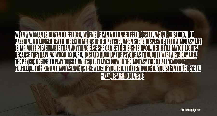 When Life Begins Quotes By Clarissa Pinkola Estes When Life Begins Quotes By Clarissa Pinkola Estes