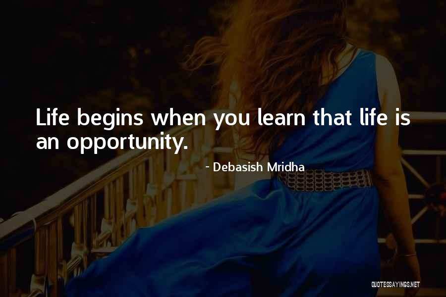 When Life Begins Quotes By Debasish Mridha When Life Begins Quotes By Debasish Mridha