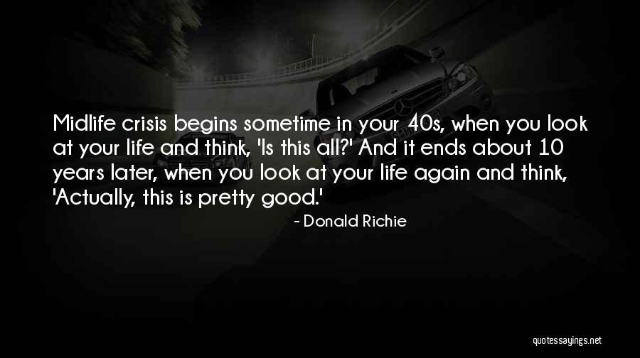 When Life Begins Quotes By Donald Richie When Life Begins Quotes By Donald Richie