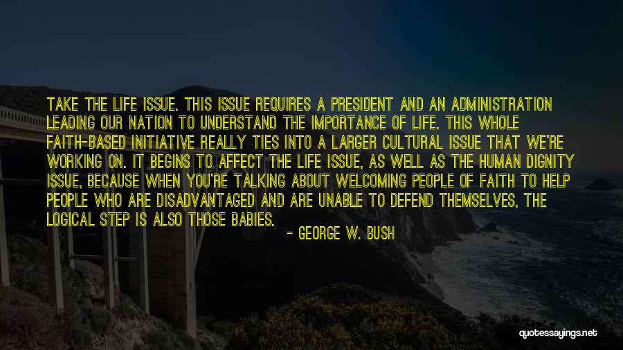 When Life Begins Quotes By George W. Bush When Life Begins Quotes By George W. Bush