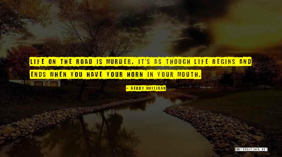 When Life Begins Quotes By Gerry Mulligan When Life Begins Quotes By Gerry Mulligan