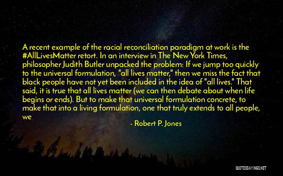 When Life Begins Quotes By Robert P. Jones When Life Begins Quotes By Robert P. Jones