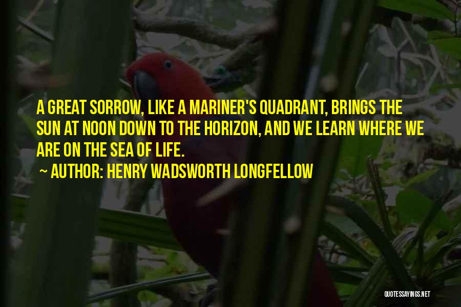 When Life Brings You Down Quotes By Henry Wadsworth Longfellow