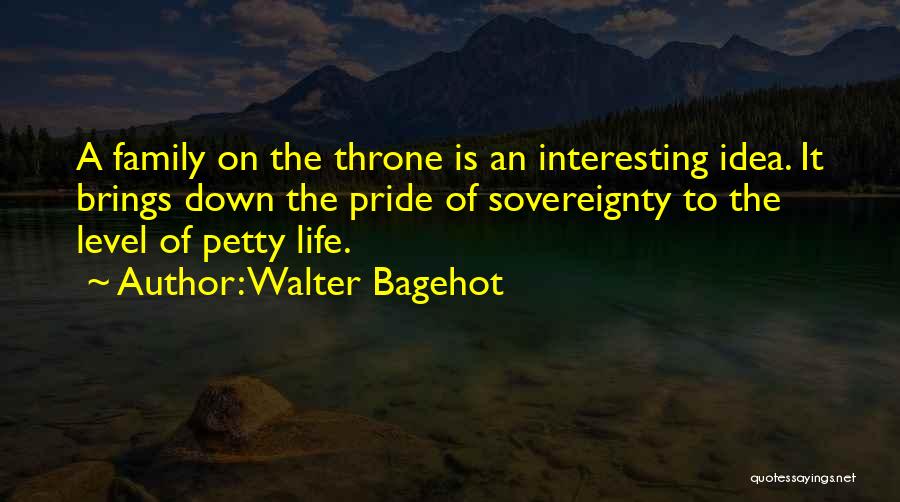 When Life Brings You Down Quotes By Walter Bagehot