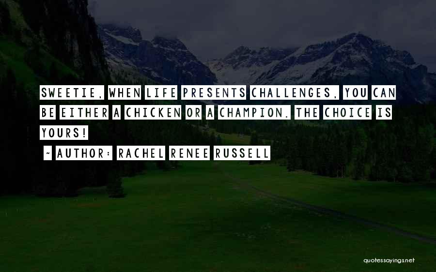 When Life Challenges Quotes By Rachel Renee Russell