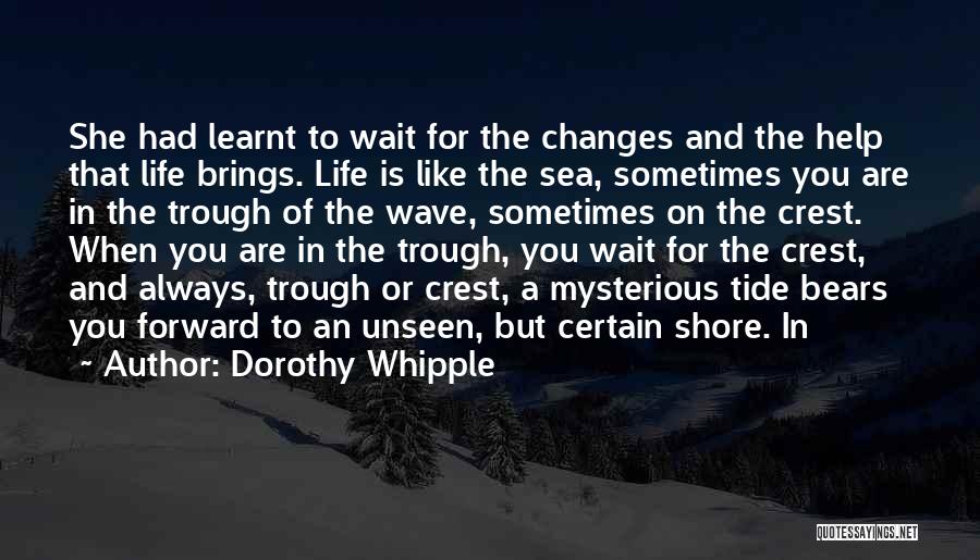 When Life Changes Quotes By Dorothy Whipple