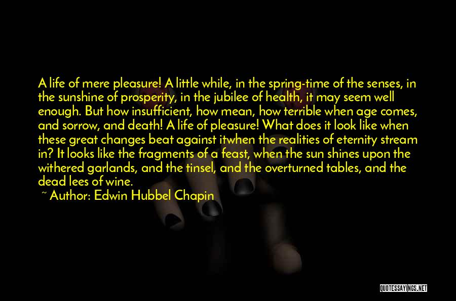 When Life Changes Quotes By Edwin Hubbel Chapin