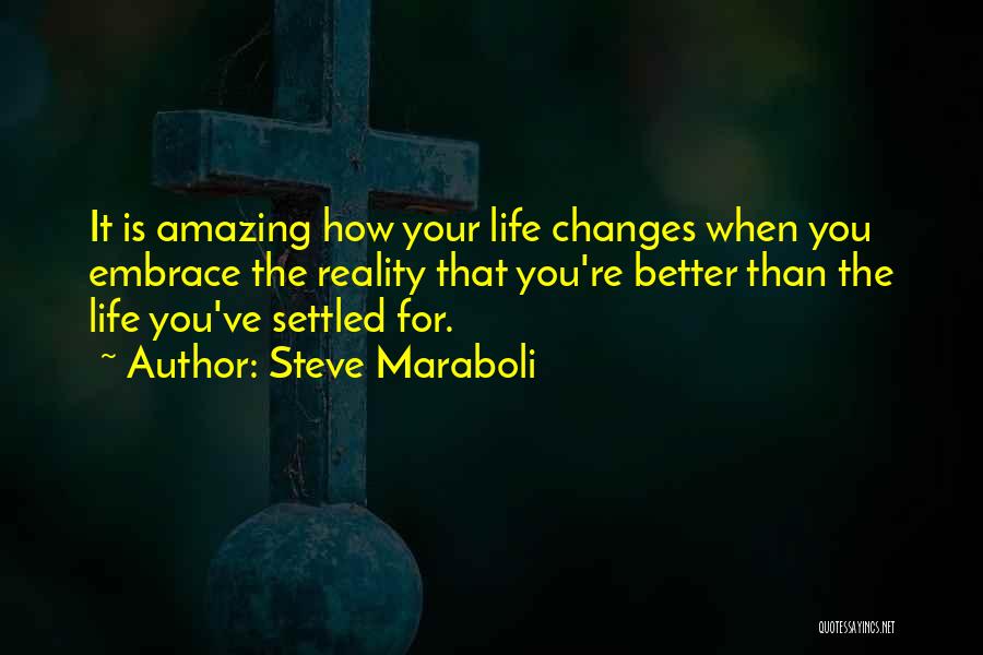 When Life Changes Quotes By Steve Maraboli