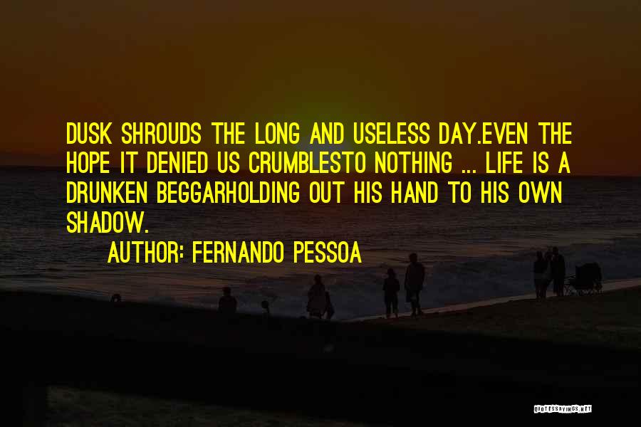 When Life Crumbles Quotes By Fernando Pessoa