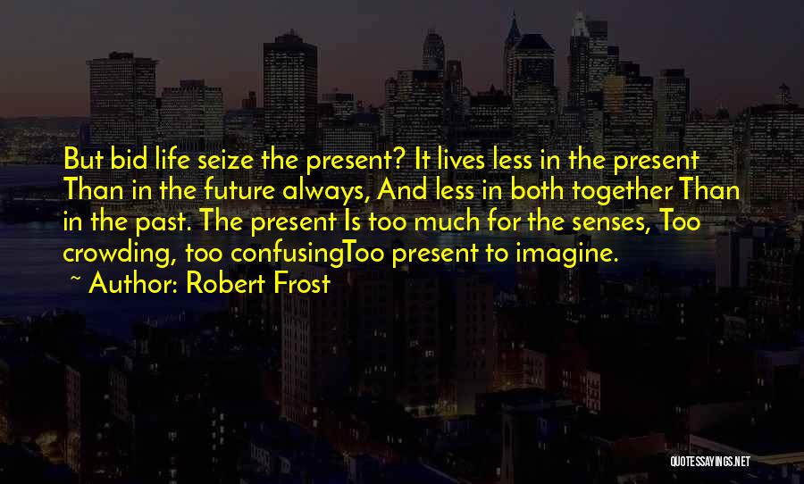 When Life Gets Confusing Quotes By Robert Frost