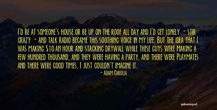 When Life Gets Crazy Quotes By Adam Carolla When Life Gets Crazy Quotes By Adam Carolla