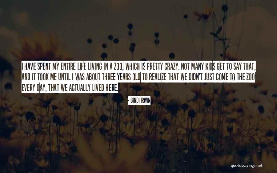 When Life Gets Crazy Quotes By Bindi Irwin When Life Gets Crazy Quotes By Bindi Irwin