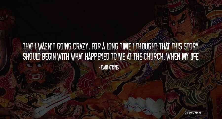 When Life Gets Crazy Quotes By Dani Atkins When Life Gets Crazy Quotes By Dani Atkins