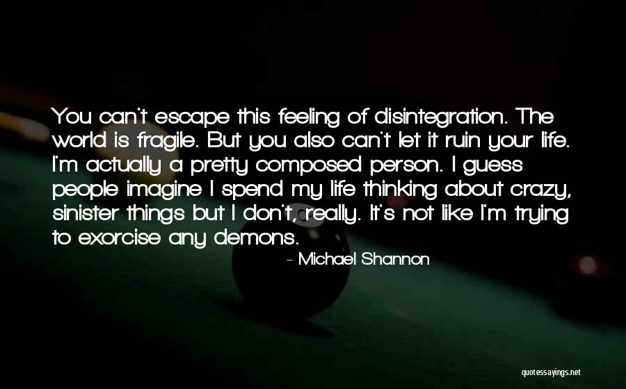 When Life Gets Crazy Quotes By Michael Shannon When Life Gets Crazy Quotes By Michael Shannon