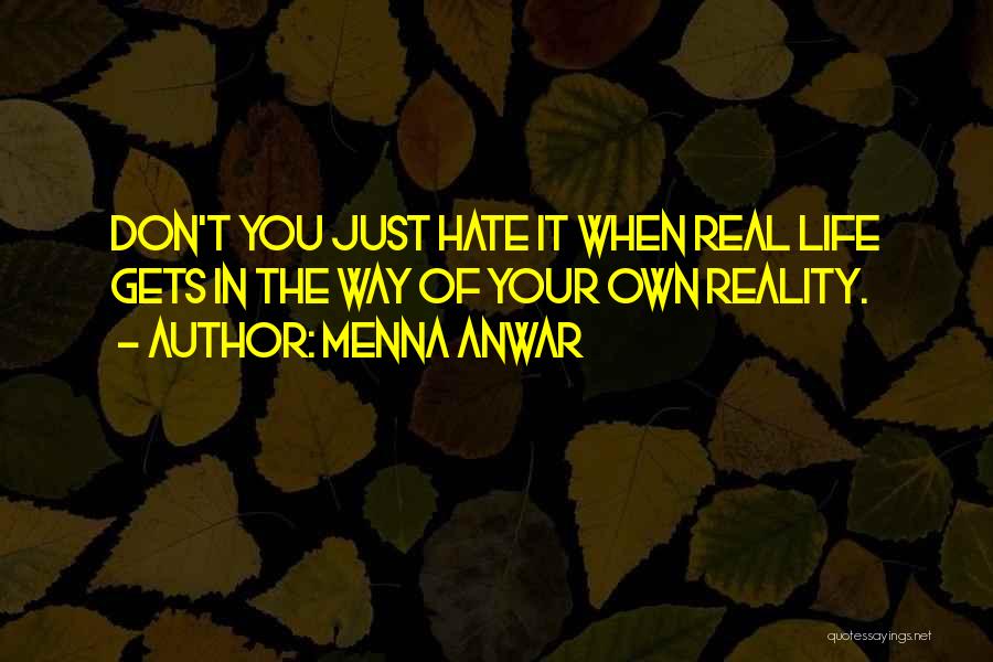 When Life Gets Real Quotes By Menna Anwar