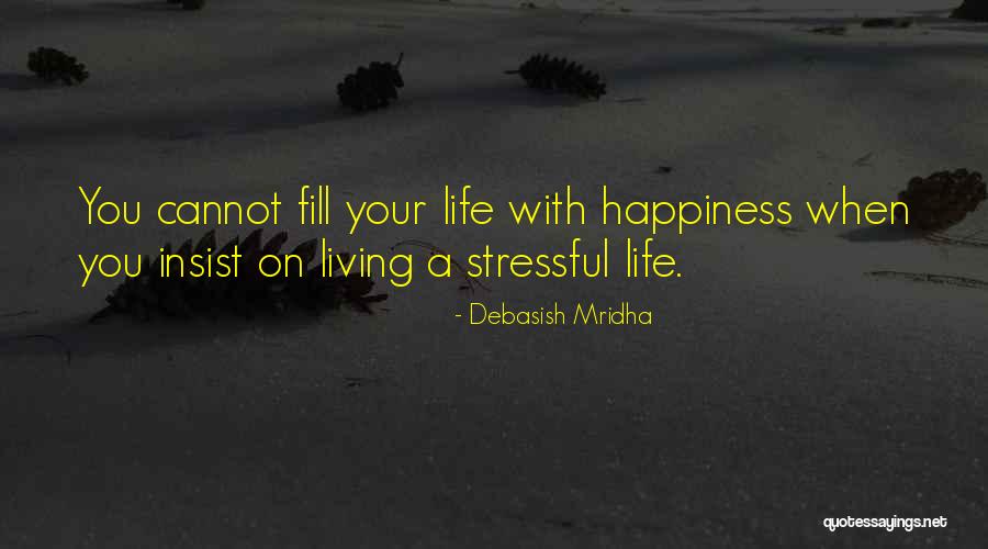 When Life Gets Stressful Quotes By Debasish Mridha