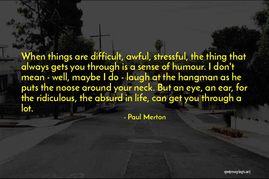 When Life Gets Stressful Quotes By Paul Merton