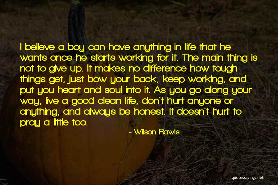 When Life Gets Tough Pray Quotes By Wilson Rawls When Life Gets Tough Pray Quotes By Wilson Rawls