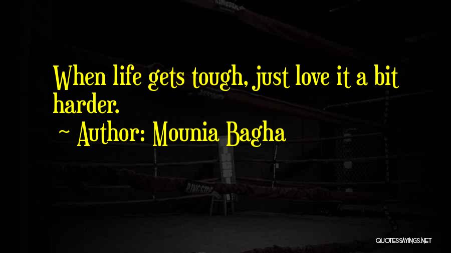 When Life Gets Tough Quotes By Mounia Bagha